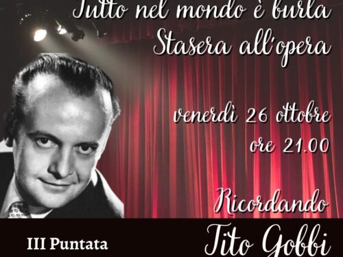 DIRETTA – Tutto nel Mondo è  Burla, Stasera all’Opera – “Ricordo di Tito Gobbi” 3° puntata