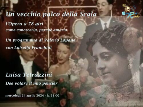 Un vecchio Palco della Scala – 7° puntata Luisa Tetrazzini
