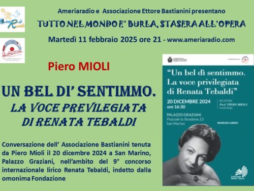 Tutto nel mondo è burla stasera all’opera – Un bel di sentimmo la voce privilegiata di Renata Tebaldi con Piero Mioli